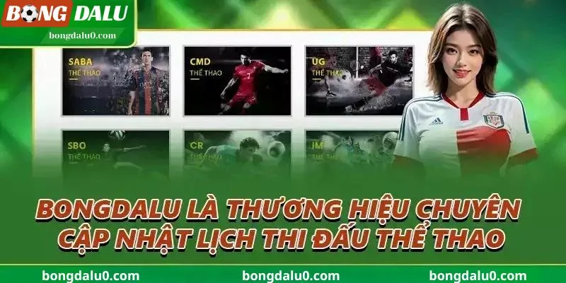 Bongdalu cập nhật lịch thi đấu nhanh chóng, dễ dàng